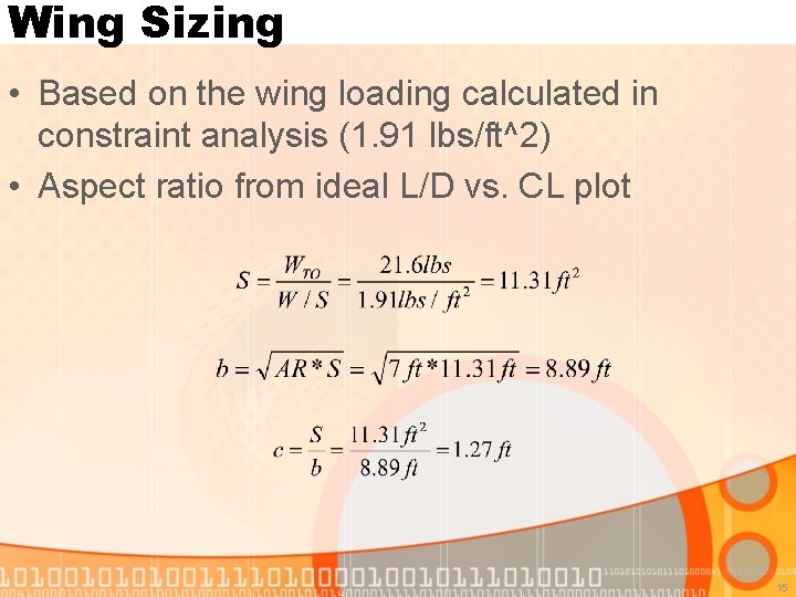 Wing Sizing • Based on the wing loading calculated in constraint analysis (1. 91