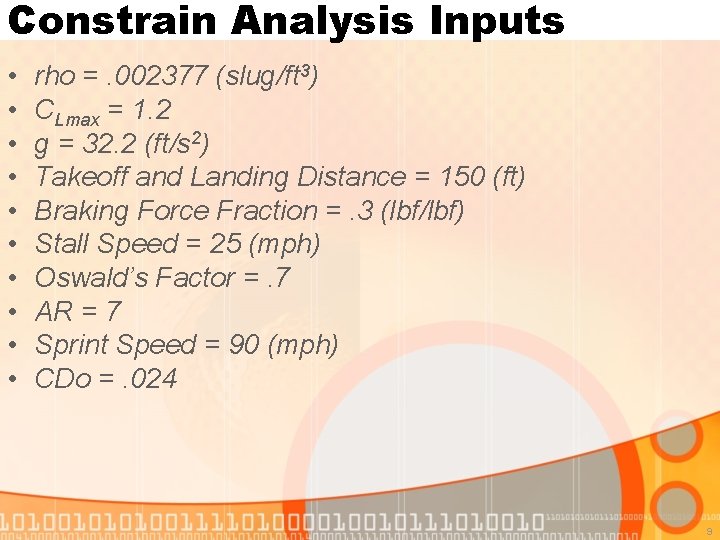 Constrain Analysis Inputs • • • rho =. 002377 (slug/ft 3) CLmax = 1.