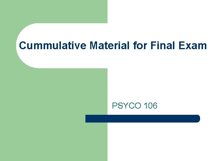 Cummulative Material for Final Exam PSYCO 106 