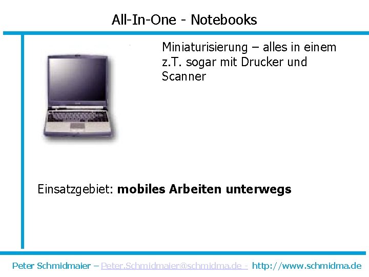 All-In-One - Notebooks Miniaturisierung – alles in einem z. T. sogar mit Drucker und