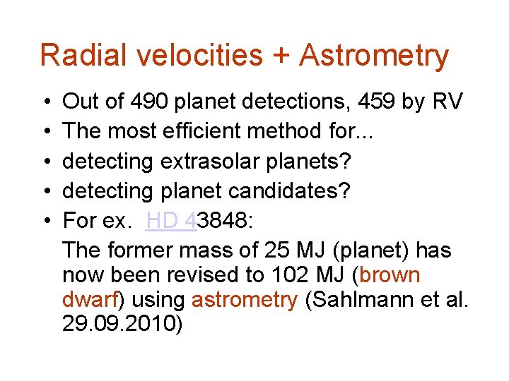 Radial velocities + Astrometry • Out of 490 planet detections, 459 by RV •