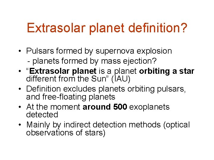 Extrasolar planet definition? • Pulsars formed by supernova explosion - planets formed by mass