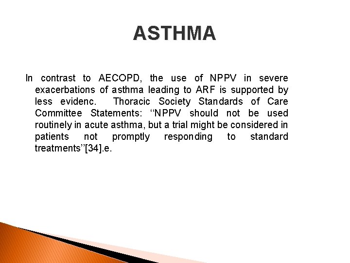 ASTHMA In contrast to AECOPD, the use of NPPV in severe exacerbations of asthma