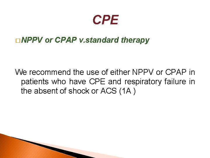 CPE � NPPV or CPAP v. standard therapy We recommend the use of either