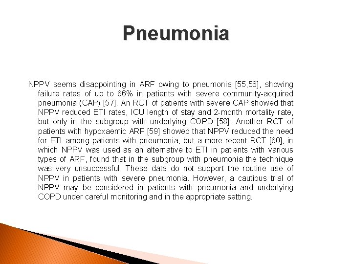 Pneumonia NPPV seems disappointing in ARF owing to pneumonia [55, 56], showing failure rates