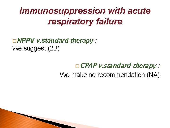 Immunosuppression with acute respiratory failure � NPPV v. standard therapy : We suggest (2