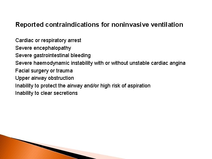 Reported contraindications for noninvasive ventilation Cardiac or respiratory arrest Severe encephalopathy Severe gastrointestinal bleeding