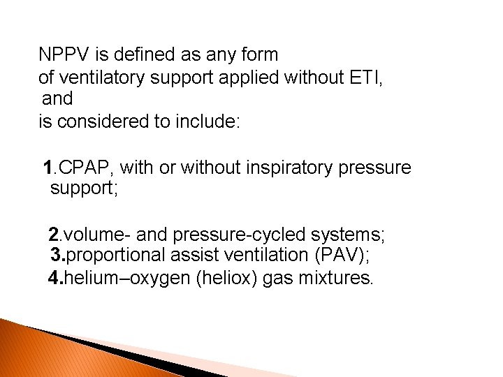 NPPV is defined as any form of ventilatory support applied without ETI, and is NPPV is defined as any form of ventilatory support applied without ETI, and is