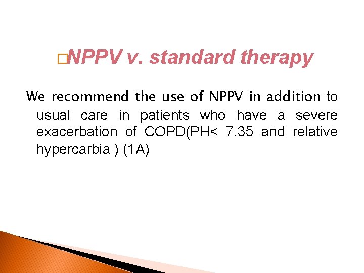 �NPPV v. standard therapy We recommend the use of NPPV in addition to usual �NPPV v. standard therapy We recommend the use of NPPV in addition to usual