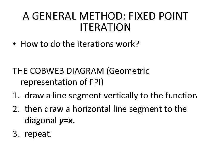 A GENERAL METHOD: FIXED POINT ITERATION • How to do the iterations work? THE A GENERAL METHOD: FIXED POINT ITERATION • How to do the iterations work? THE
