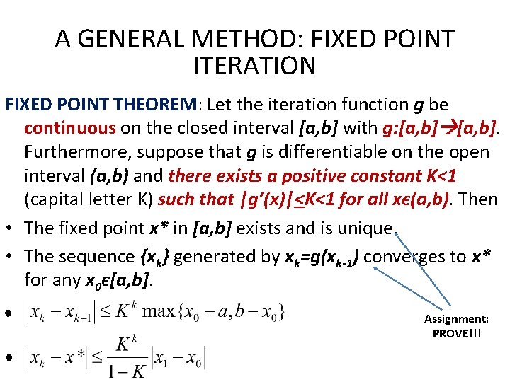 A GENERAL METHOD: FIXED POINT ITERATION FIXED POINT THEOREM: Let the iteration function g A GENERAL METHOD: FIXED POINT ITERATION FIXED POINT THEOREM: Let the iteration function g