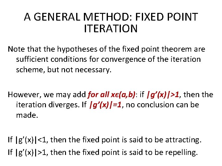 A GENERAL METHOD: FIXED POINT ITERATION Note that the hypotheses of the fixed point A GENERAL METHOD: FIXED POINT ITERATION Note that the hypotheses of the fixed point