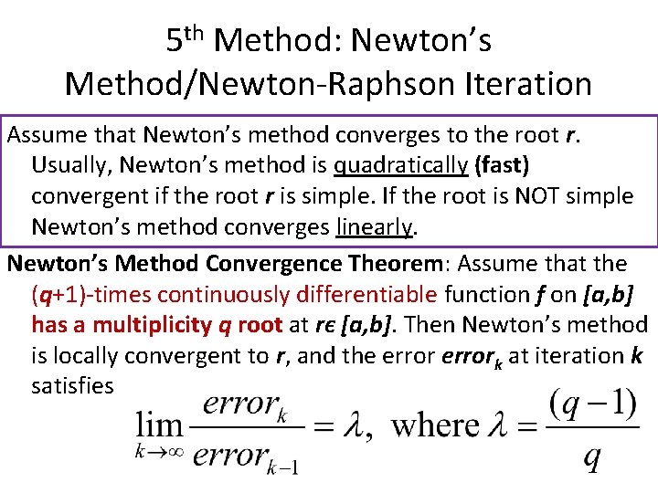 5 th Method: Newton’s Method/Newton-Raphson Iteration Assume that Newton’s method converges to the root 5 th Method: Newton’s Method/Newton-Raphson Iteration Assume that Newton’s method converges to the root