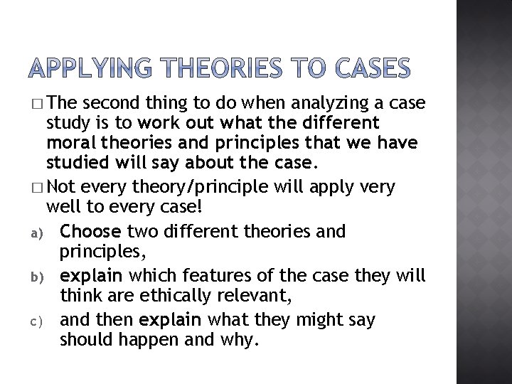 � The second thing to do when analyzing a case study is to work