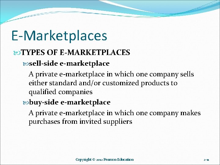 E-Marketplaces TYPES OF E-MARKETPLACES sell-side e-marketplace A private e-marketplace in which one company sells E-Marketplaces TYPES OF E-MARKETPLACES sell-side e-marketplace A private e-marketplace in which one company sells