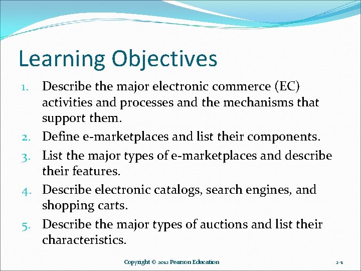 Learning Objectives 1. 2. 3. 4. 5. Describe the major electronic commerce (EC) activities Learning Objectives 1. 2. 3. 4. 5. Describe the major electronic commerce (EC) activities