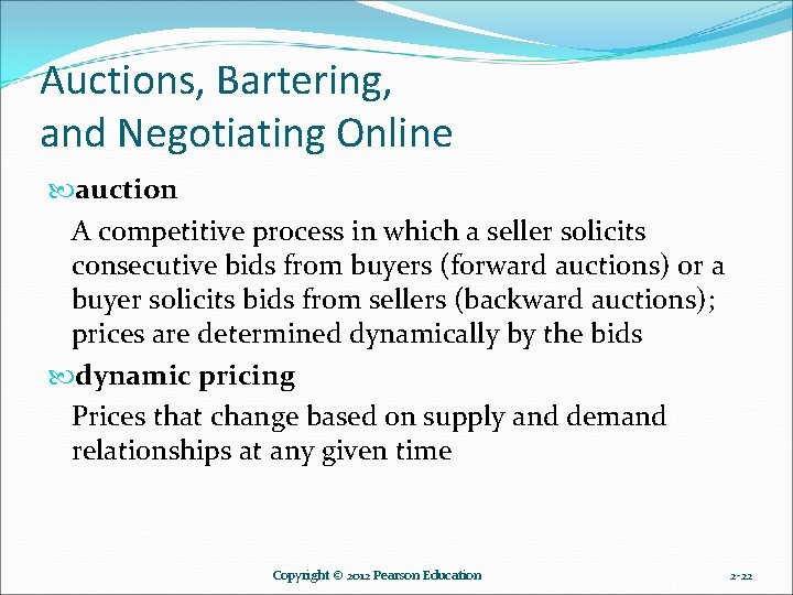 Auctions, Bartering, and Negotiating Online auction A competitive process in which a seller solicits Auctions, Bartering, and Negotiating Online auction A competitive process in which a seller solicits