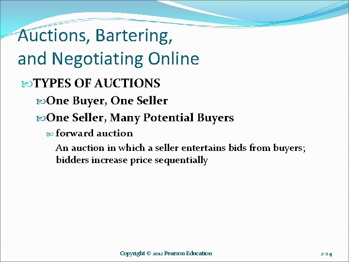 Auctions, Bartering, and Negotiating Online TYPES OF AUCTIONS One Buyer, One Seller, Many Potential Auctions, Bartering, and Negotiating Online TYPES OF AUCTIONS One Buyer, One Seller, Many Potential