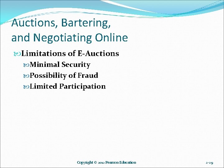 Auctions, Bartering, and Negotiating Online Limitations of E-Auctions Minimal Security Possibility of Fraud Limited Auctions, Bartering, and Negotiating Online Limitations of E-Auctions Minimal Security Possibility of Fraud Limited