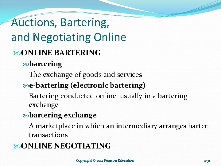 Auctions, Bartering, and Negotiating Online ONLINE BARTERING bartering The exchange of goods and services Auctions, Bartering, and Negotiating Online ONLINE BARTERING bartering The exchange of goods and services