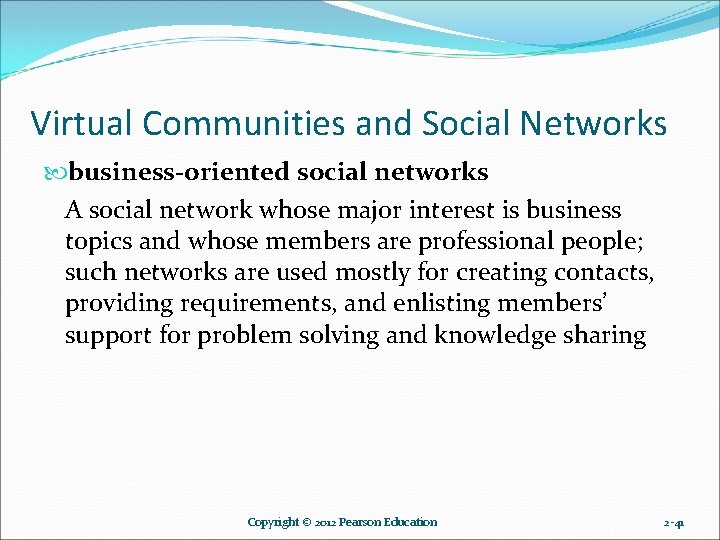 Virtual Communities and Social Networks business-oriented social networks A social network whose major interest Virtual Communities and Social Networks business-oriented social networks A social network whose major interest