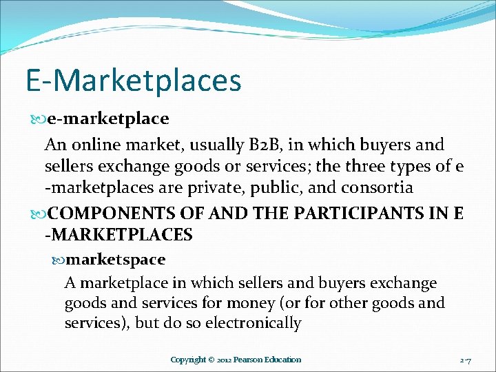 E-Marketplaces e-marketplace An online market, usually B 2 B, in which buyers and sellers E-Marketplaces e-marketplace An online market, usually B 2 B, in which buyers and sellers