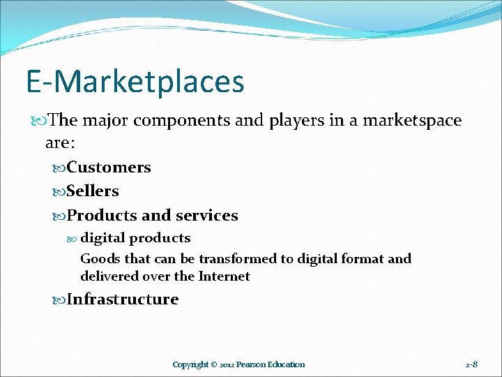 E-Marketplaces The major components and players in a marketspace are: Customers Sellers Products and E-Marketplaces The major components and players in a marketspace are: Customers Sellers Products and