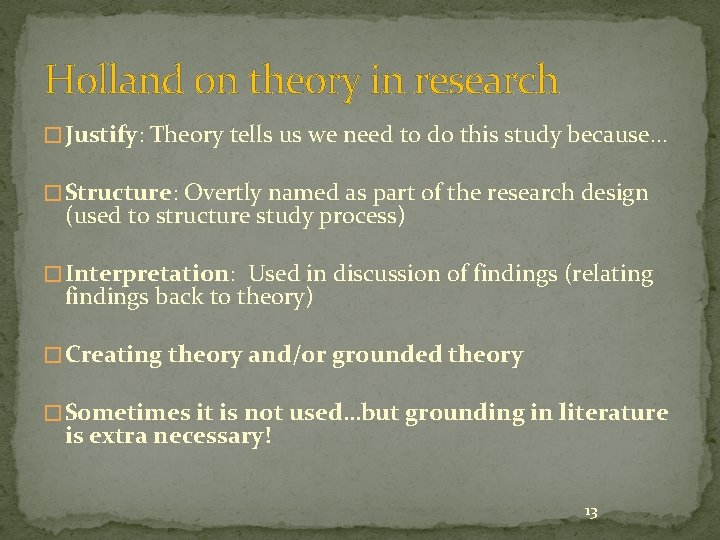 Holland on theory in research � Justify: Theory tells us we need to do