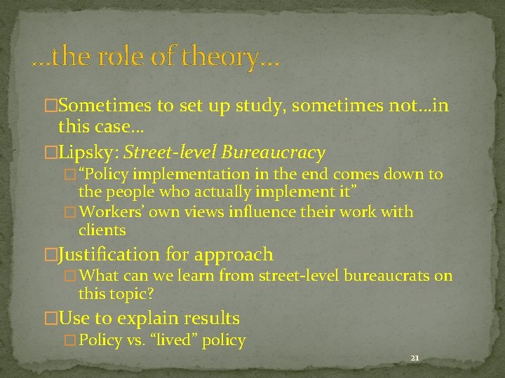 …the role of theory… �Sometimes to set up study, sometimes not…in this case… �Lipsky: