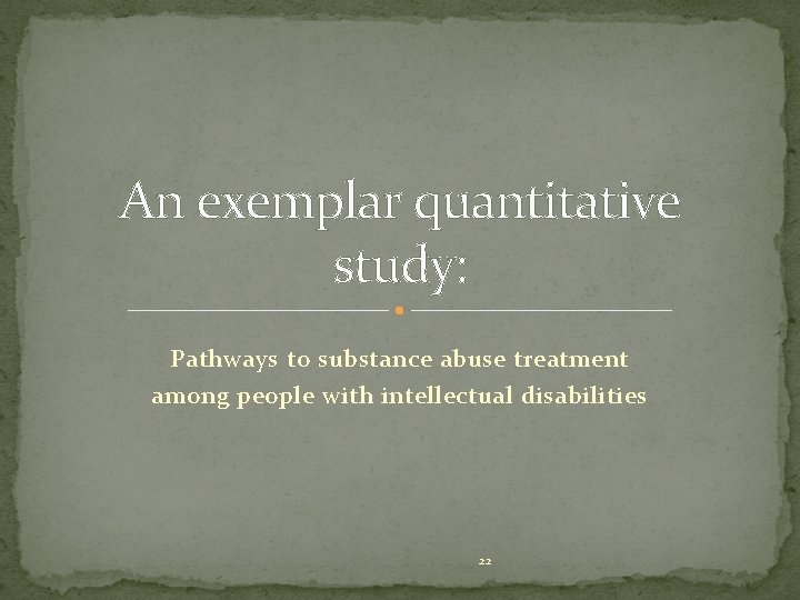 An exemplar quantitative study: Pathways to substance abuse treatment among people with intellectual disabilities