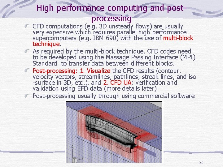 High performance computing and postprocessing CFD computations (e. g. 3 D unsteady flows) are