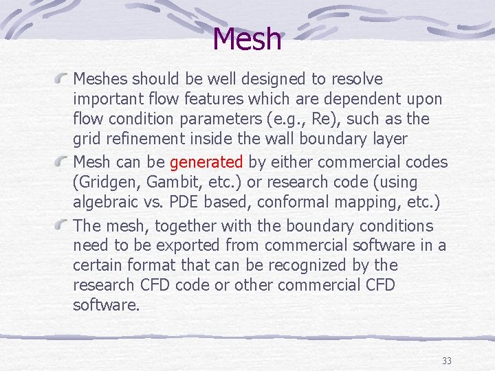 Meshes should be well designed to resolve important flow features which are dependent upon