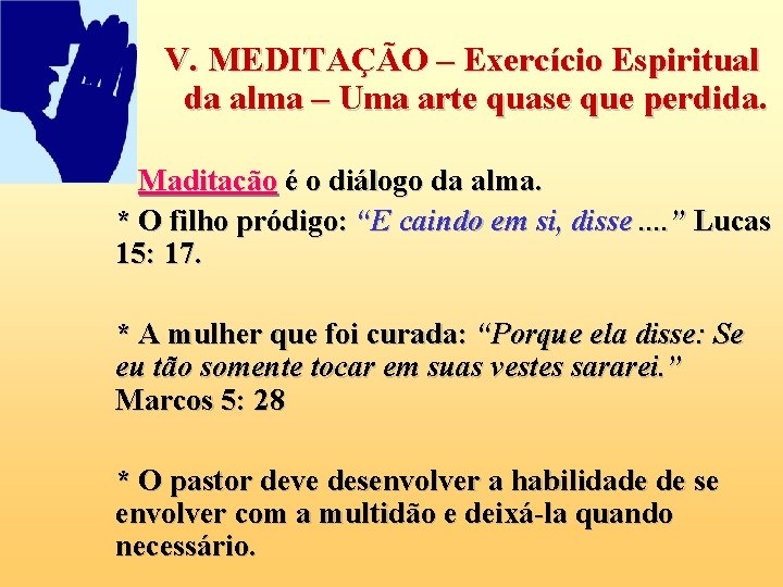V. MEDITAÇÃO – Exercício Espiritual da alma – Uma arte quase que perdida. * V. MEDITAÇÃO – Exercício Espiritual da alma – Uma arte quase que perdida. *