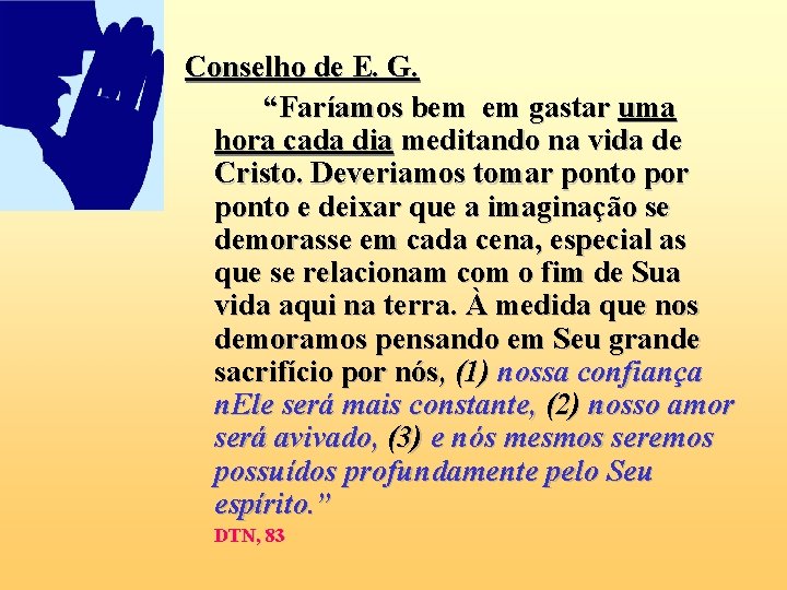 Conselho de E. G. “Faríamos bem em gastar uma hora cada dia meditando na Conselho de E. G. “Faríamos bem em gastar uma hora cada dia meditando na