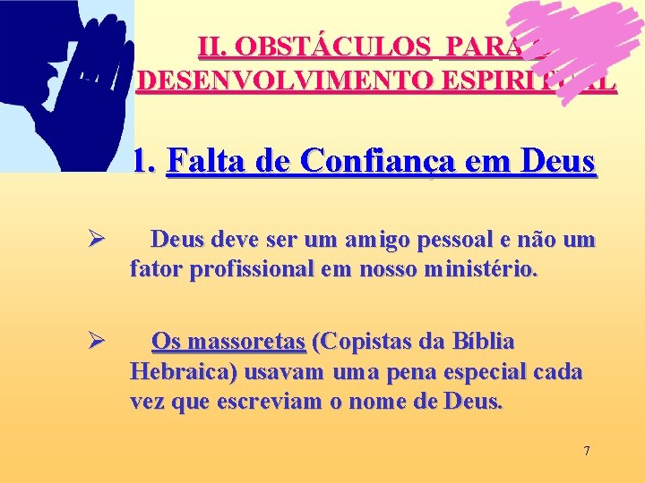 II. OBSTÁCULOS PARA O DESENVOLVIMENTO ESPIRITUAL 1. Falta de Confiança em Deus Ø Deus II. OBSTÁCULOS PARA O DESENVOLVIMENTO ESPIRITUAL 1. Falta de Confiança em Deus Ø Deus