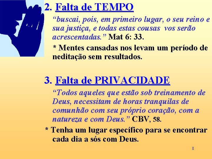 2. Falta de TEMPO “buscai, pois, em primeiro lugar, o seu reino e sua 2. Falta de TEMPO “buscai, pois, em primeiro lugar, o seu reino e sua