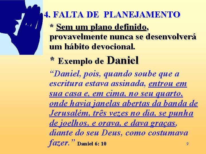 4. FALTA DE PLANEJAMENTO * Sem um plano definido, provavelmente nunca se desenvolverá um 4. FALTA DE PLANEJAMENTO * Sem um plano definido, provavelmente nunca se desenvolverá um