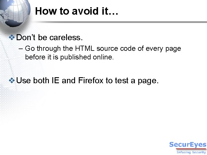 How to avoid it… v Don’t be careless. – Go through the HTML source