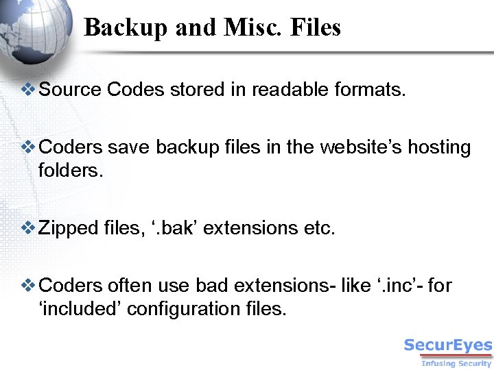 Backup and Misc. Files v Source Codes stored in readable formats. v Coders save