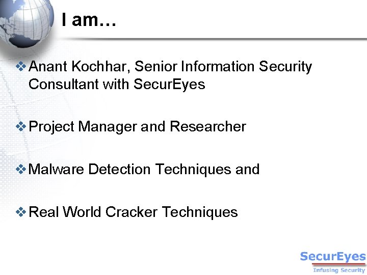 I am… v Anant Kochhar, Senior Information Security Consultant with Secur. Eyes v Project