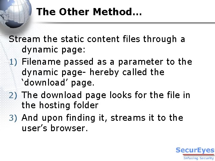 The Other Method… Stream the static content files through a dynamic page: 1) Filename