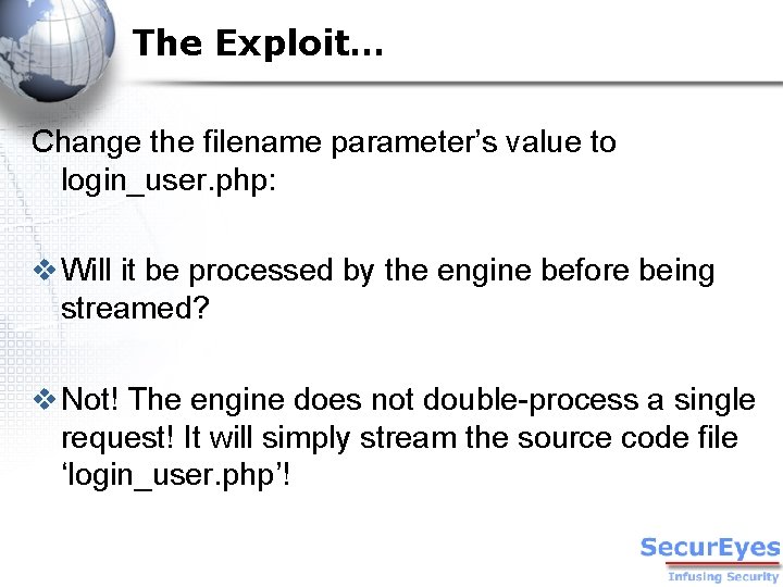 The Exploit… Change the filename parameter’s value to login_user. php: v Will it be