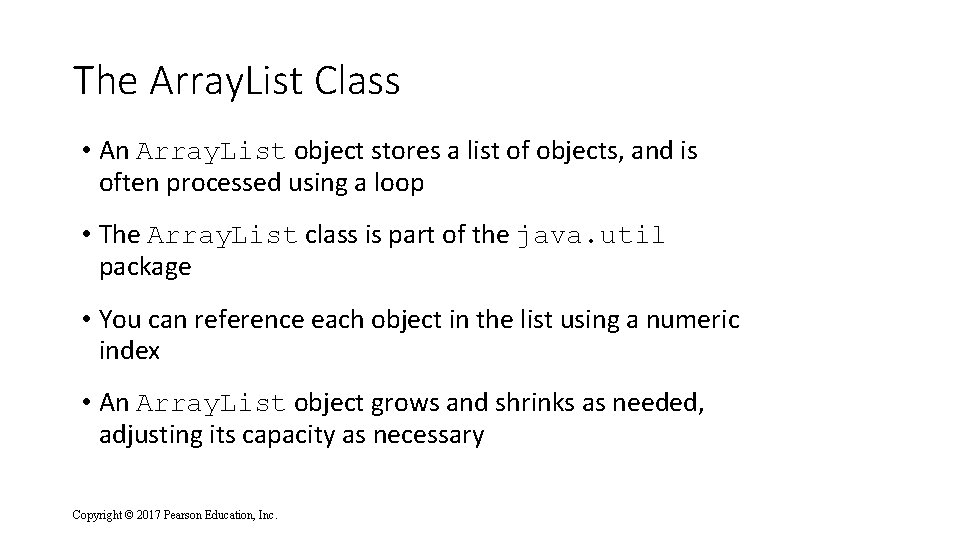 The Array. List Class • An Array. List object stores a list of objects,