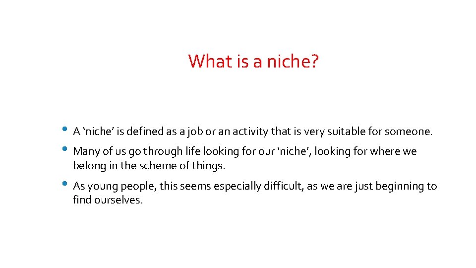 What is a niche? • A ‘niche’ is defined as a job or an
