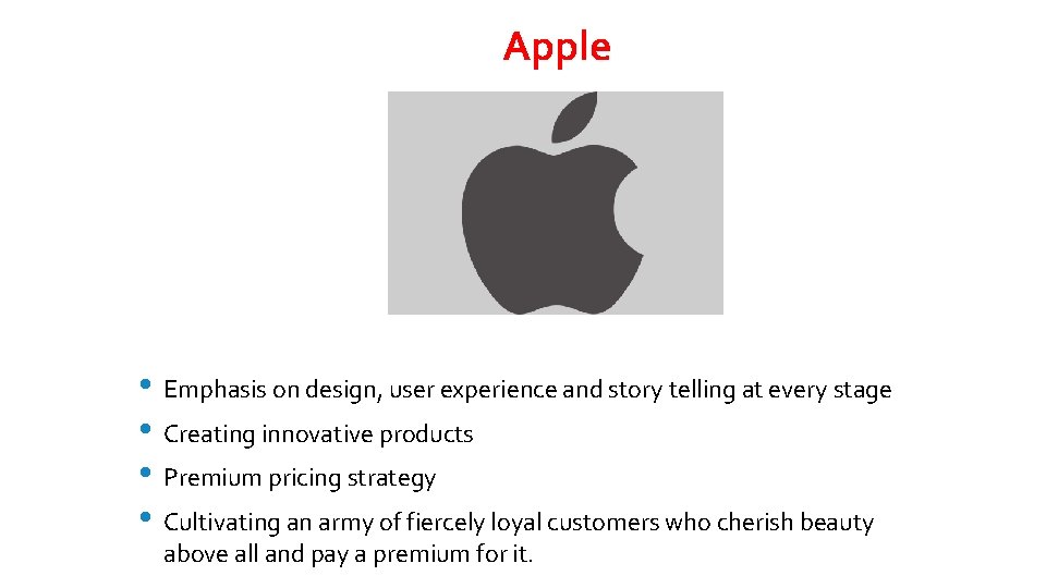 Apple • Emphasis on design, user experience and story telling at every stage •