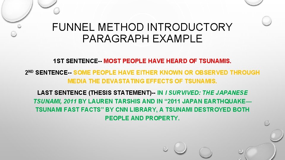 FUNNEL METHOD INTRODUCTORY PARAGRAPH EXAMPLE 1 ST SENTENCE-- MOST PEOPLE HAVE HEARD OF TSUNAMIS.