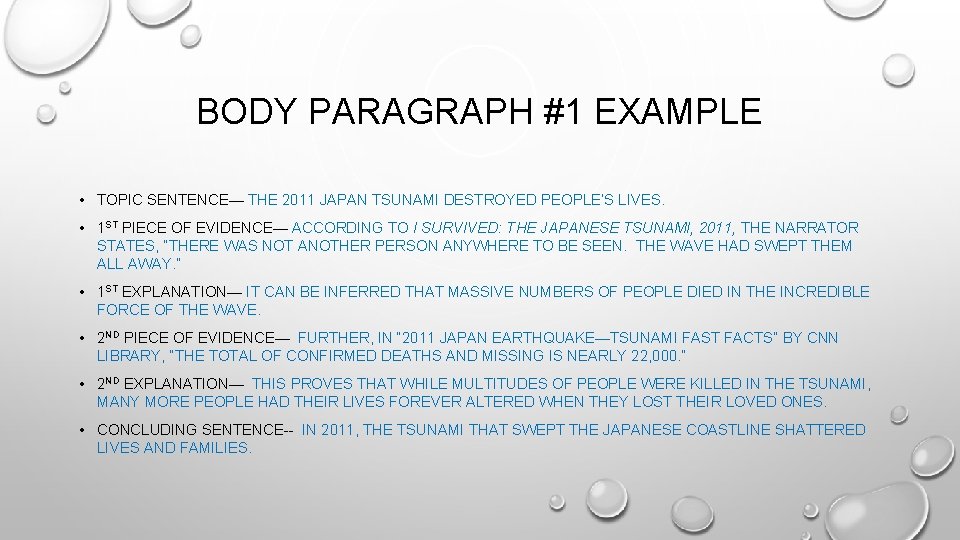 BODY PARAGRAPH #1 EXAMPLE • TOPIC SENTENCE— THE 2011 JAPAN TSUNAMI DESTROYED PEOPLE’S LIVES.