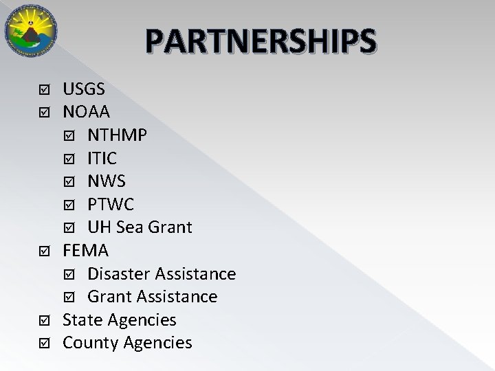 PARTNERSHIPS USGS NOAA NTHMP ITIC NWS PTWC UH Sea Grant FEMA Disaster Assistance Grant