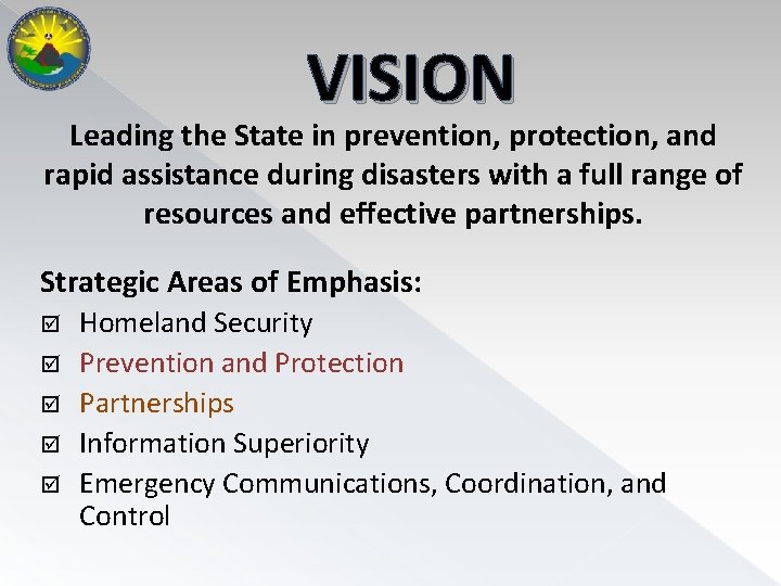 VISION Leading the State in prevention, protection, and rapid assistance during disasters with a