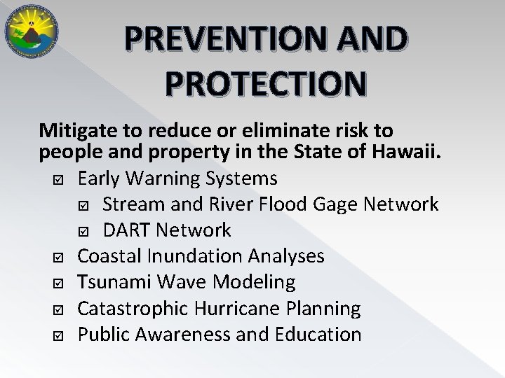 PREVENTION AND PROTECTION Mitigate to reduce or eliminate risk to people and property in